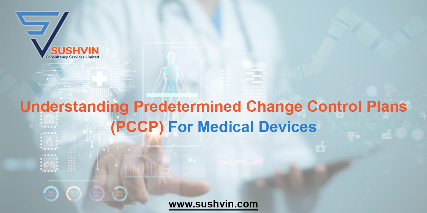 Understanding Predetermined Change Control Plans (PCCP) for Medical Devices