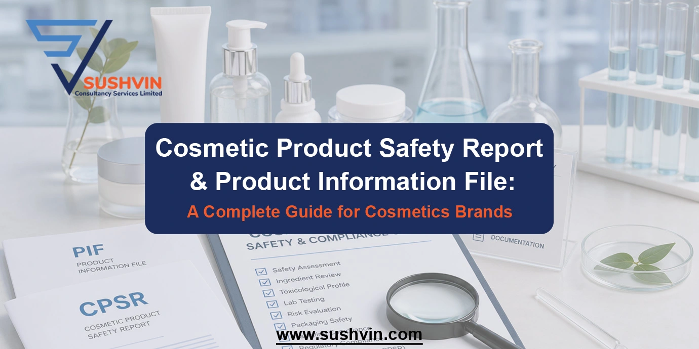 Cosmetic Product Safety Report and Product Information File: A Complete Guide for Cosmetics Brands - Sushvin Consultancy