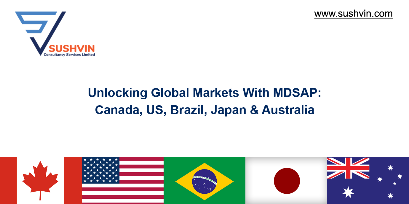 Unlocking Global Markets with MDSAP: Canada, US, Brazil, Japan & Australia - Sushvin Consultancy